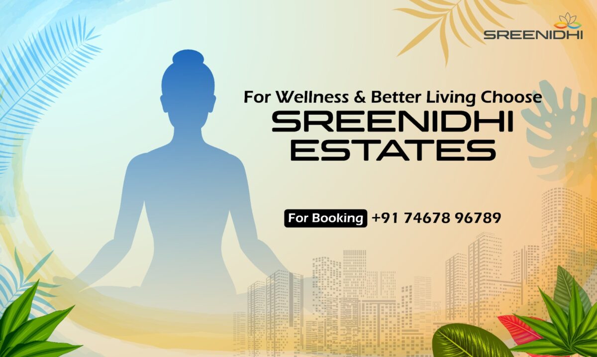 For Wellness and Better Living Choose Sreenidhi Estates